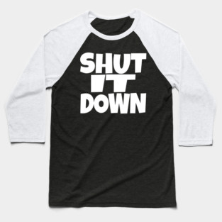 Shut It Down Shirt - Bossy Attitude Funny Slogan | shut it down shirt funny attitude bossy slogan humor gift sarcastic Baseball T-Shirt