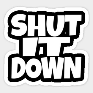 Shut It Down Shirt - Bossy Attitude Funny Slogan | shut it down shirt funny attitude bossy slogan humor gift sarcastic Magnet