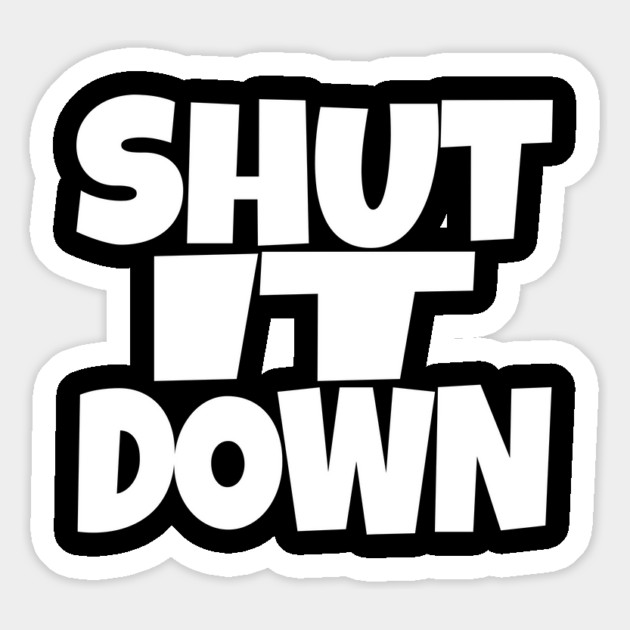 Shut It Down Shirt - Bossy Attitude Funny Slogan | shut it down shirt funny attitude bossy slogan humor gift sarcastic Magnet by OUTFITPAW