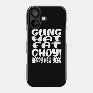 Gung Hei Fat Choy Shirt - New Year Funny Celebration | gung hei fat choy shirt funny lunar new year gift celebration luck Phone Case