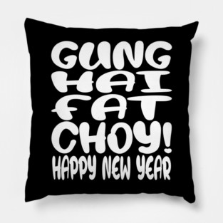 Gung Hei Fat Choy Shirt - New Year Funny Celebration | gung hei fat choy shirt funny lunar new year gift celebration luck Pillow