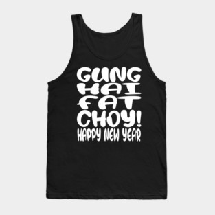 Gung Hei Fat Choy Shirt - New Year Funny Celebration | gung hei fat choy shirt funny lunar new year gift celebration luck Tank Top