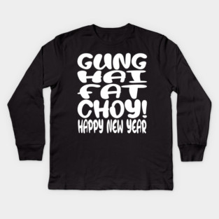 Gung Hei Fat Choy Shirt - New Year Funny Celebration | gung hei fat choy shirt funny lunar new year gift celebration luck Kids Long Sleeve T-Shirt