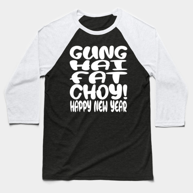 Gung Hei Fat Choy Shirt - New Year Funny Celebration | gung hei fat choy shirt funny lunar new year gift celebration luck Baseball T-Shirt by OUTFITPAW