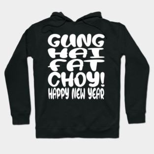 Gung Hei Fat Choy Shirt - New Year Funny Celebration | gung hei fat choy shirt funny lunar new year gift celebration luck Hoodie