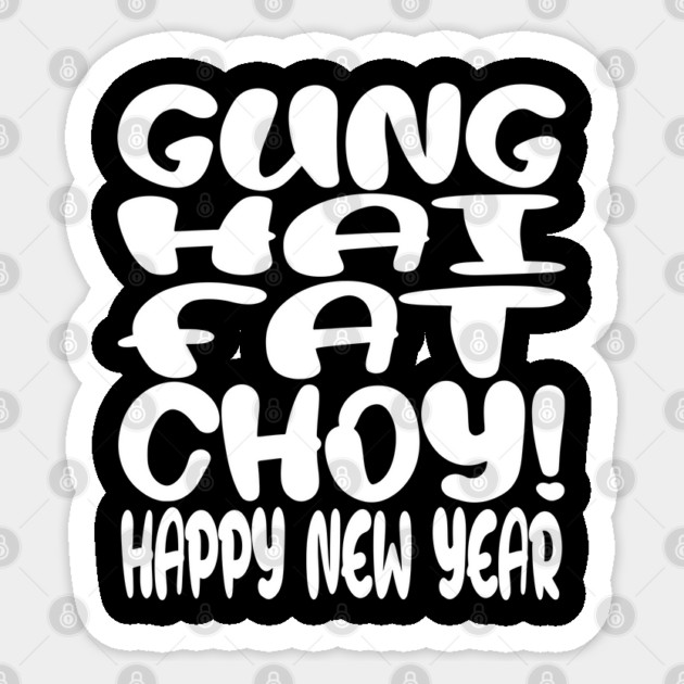 Gung Hei Fat Choy Shirt - New Year Funny Celebration | gung hei fat choy shirt funny lunar new year gift celebration luck Sticker by OUTFITPAW