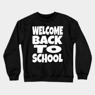 Welcome Back To School - Teacher Student Funny Gift | welcome back to school funny teacher student humor gift sarcastic Crewneck Sweatshirt
