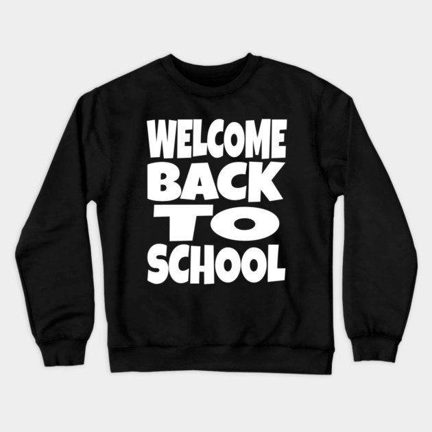 Welcome Back To School - Teacher Student Funny Gift | welcome back to school funny teacher student humor gift sarcastic Crewneck Sweatshirt by OUTFITPAW