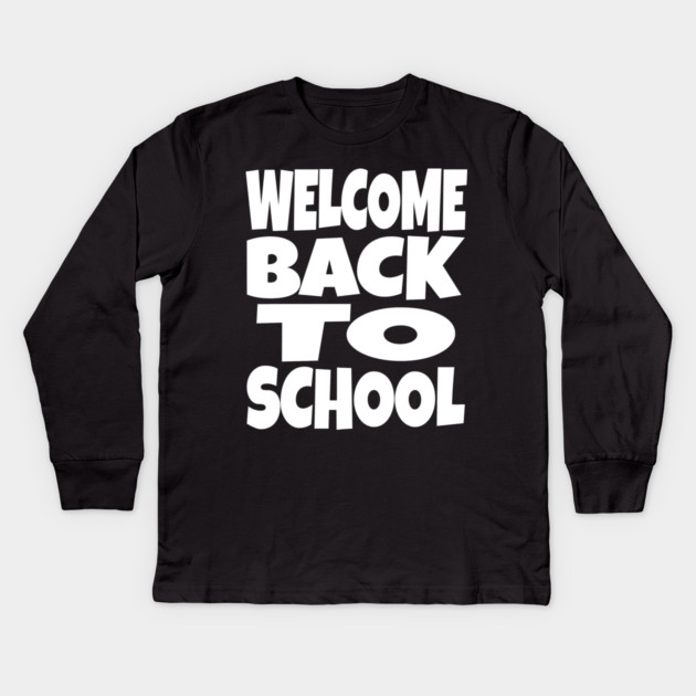 Welcome Back To School - Teacher Student Funny Gift | welcome back to school funny teacher student humor gift sarcastic Kids Long Sleeve T-Shirt by OUTFITPAW
