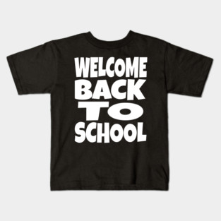 Welcome Back To School - Teacher Student Funny Gift | welcome back to school funny teacher student humor gift sarcastic Kids T-Shirt