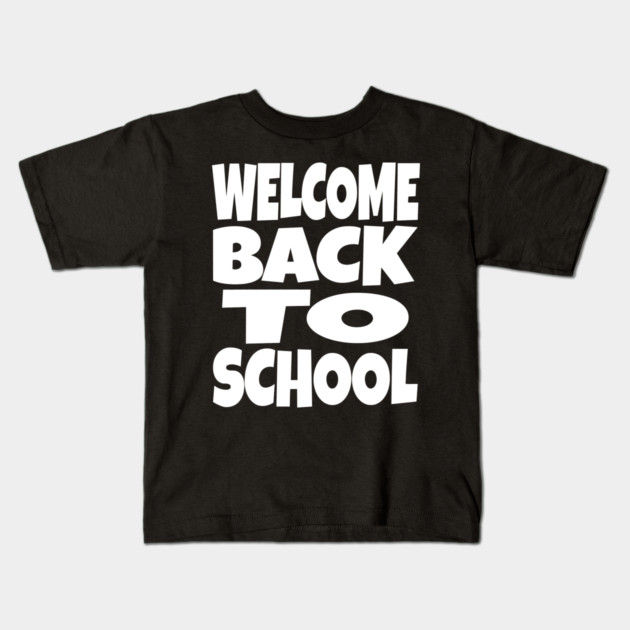 Welcome Back To School - Teacher Student Funny Gift | welcome back to school funny teacher student humor gift sarcastic Kids T-Shirt by OUTFITPAW