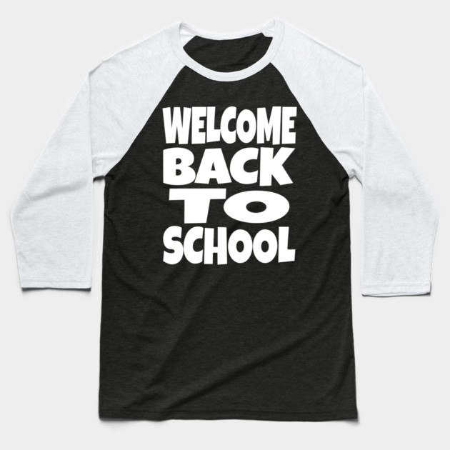 Welcome Back To School - Teacher Student Funny Gift | welcome back to school funny teacher student humor gift sarcastic Baseball T-Shirt by OUTFITPAW