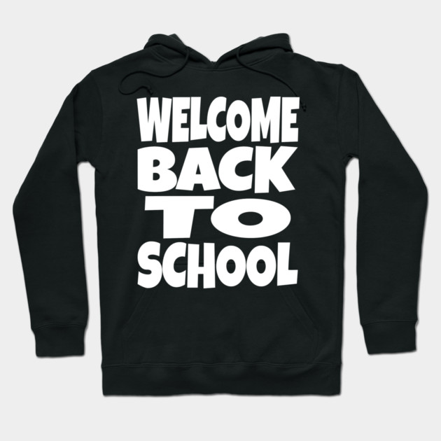 Welcome Back To School - Teacher Student Funny Gift | welcome back to school funny teacher student humor gift sarcastic Hoodie by OUTFITPAW