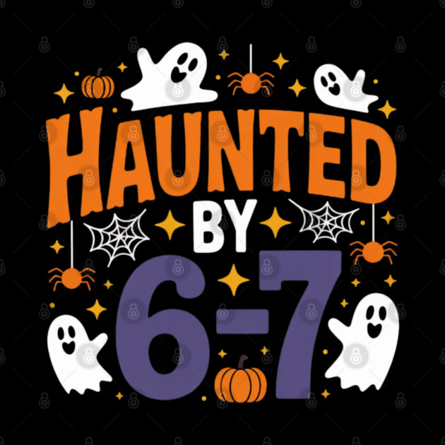 Haunted-By-67 by Creatifly Graphic Tees