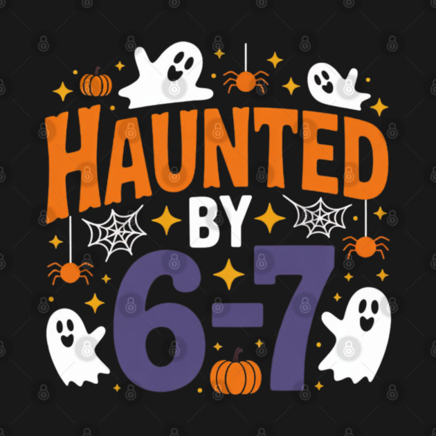 Haunted-By-67 by Creatifly Graphic Tees