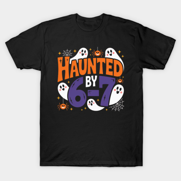 Haunted-By-67 T-Shirt by Creatifly Graphic Tees