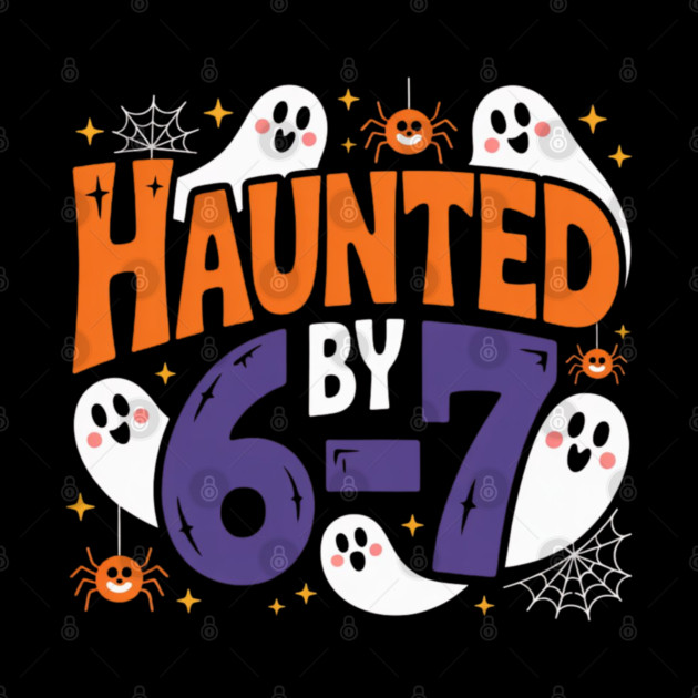Haunted-By-67 by Creatifly Graphic Tees