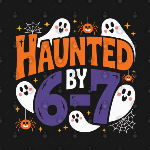 Haunted-By-67 by Creatifly Graphic Tees