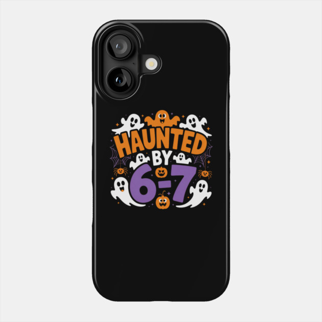 Haunted-By-67 Phone Case by Creatifly Graphic Tees