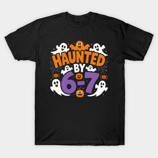Haunted-By-67 T-Shirt by Creatifly Graphic Tees