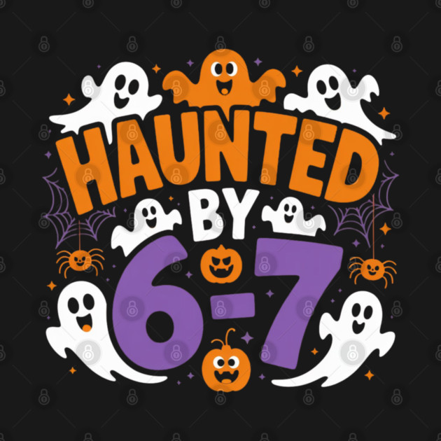 Haunted-By-67 by Creatifly Graphic Tees