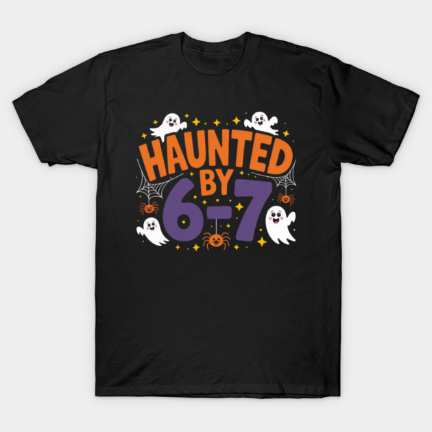 Haunted-By-67 T-Shirt by Creatifly Graphic Tees