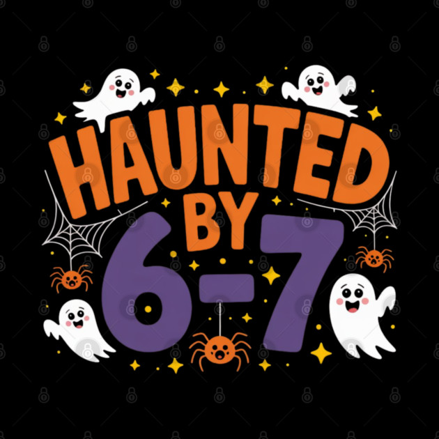 Haunted-By-67 by Creatifly Graphic Tees