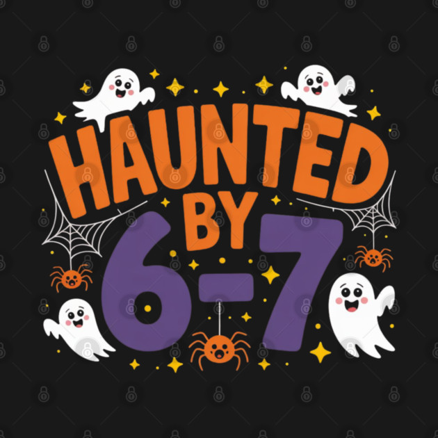 Haunted-By-67 by Creatifly Graphic Tees