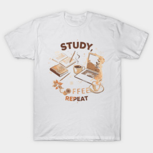 Study Coffee Repeat | Student Life T-Shirt