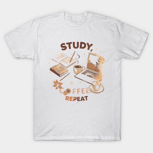 Study Coffee Repeat | Student Life T-Shirt by SR8891