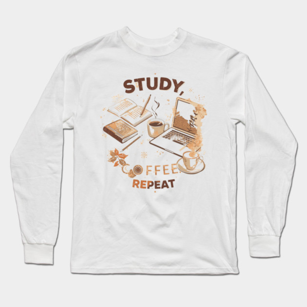 Study Coffee Repeat | Student Life Long Sleeve T-Shirt by SR8891