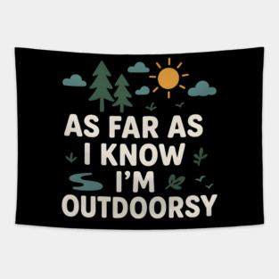 As Far As I Know I’m Outdoorsy Funny Hiking Nature Graphic Tapestry