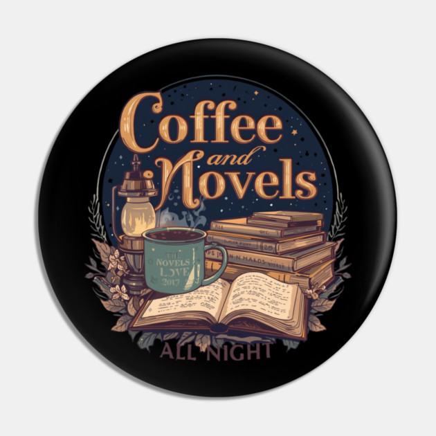 Coffee and Novels All Night Reader Pin by SR8891