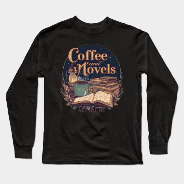 Coffee and Novels All Night Reader Long Sleeve T-Shirt by SR8891