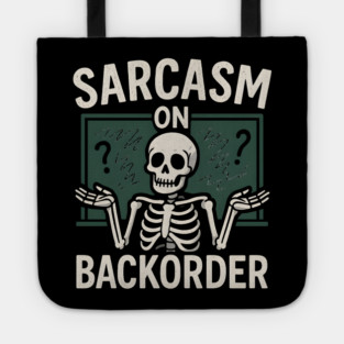 Sarcasm on Backorder Funny Skeleton Dark Humor Graphic Tote