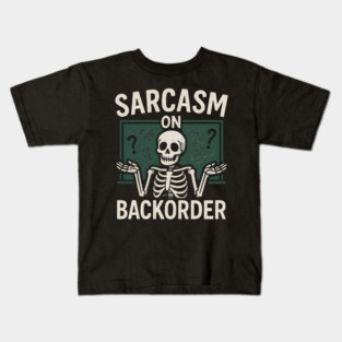 Sarcasm on Backorder Funny Skeleton Dark Humor Graphic Kids T-Shirt