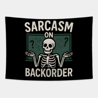 Sarcasm on Backorder Funny Skeleton Dark Humor Graphic Tapestry