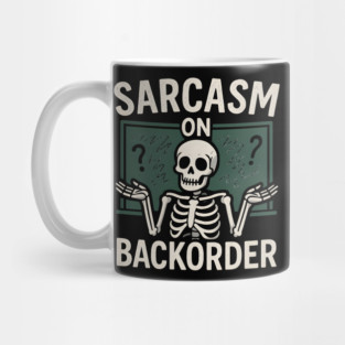 Sarcasm on Backorder Funny Skeleton Dark Humor Graphic Mug