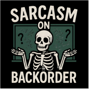 Sarcasm on Backorder Funny Skeleton Dark Humor Graphic Posters and Art