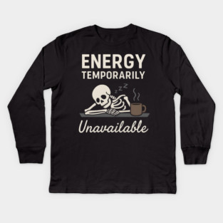 Energy Temporarily Unavailable Funny Skeleton Coffee Graphic Kids Long Sleeve T-Shirt