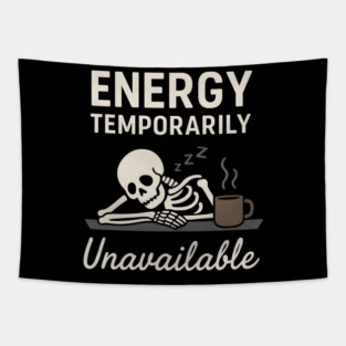 Energy Temporarily Unavailable Funny Skeleton Coffee Graphic Tapestry