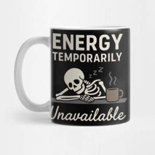 Energy Temporarily Unavailable Funny Skeleton Coffee Graphic Mug
