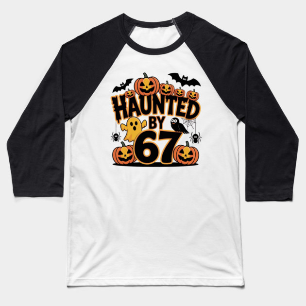 Haunted-By-67 Baseball T-Shirt by Creatifly Graphic Tees