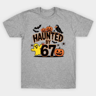 Haunted-By-67 T-Shirt