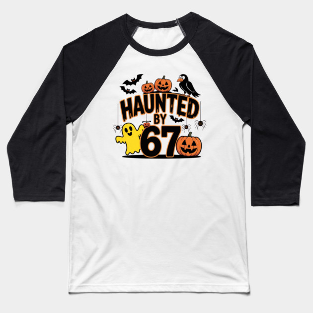 Haunted-By-67 Baseball T-Shirt by Creatifly Graphic Tees