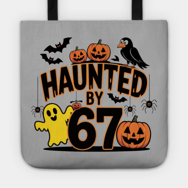 Haunted-By-67 Tote by Creatifly Graphic Tees