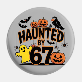 Haunted-By-67 Pin