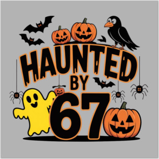 Haunted-By-67 Posters and Art
