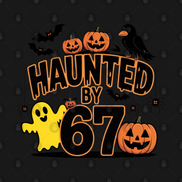 Haunted-By-67 by Creatifly Graphic Tees
