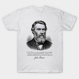 John Brown's Last Words - Abolitionist, Harpers Ferry, Historical T-Shirt